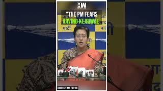 #Shorts | "The PM fears Arvind Kejriwal" | Modi | Manish Sisodia | ED Summons | AAP BJP | Atishi
