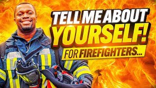 "TELL ME ABOUT YOURSELF!" for FIREFIGHTERS! (Firefighter Interview Questions and Answers!)