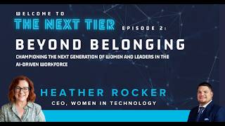 Beyond Belonging: Championing the Next Generation of Women and Leaders in the AI-Driven Workforce