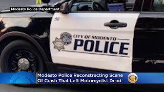 Modesto Police Reconstructing Scene Of Crash That Left Motorcyclist Dead