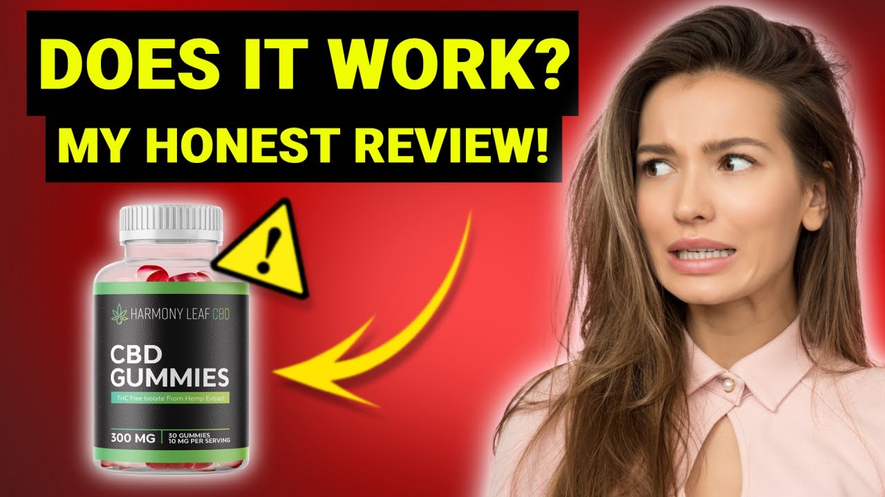 ⚠️((ALERT!))⚠️ HARMONY LEAF CBD GUMMIES REVIEWS! DOES HARMONY LEAF HEMP ...