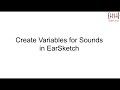 Learning how to create variables for sounds in EarSketch in 2 minutes
