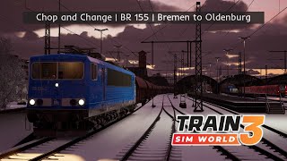 TSW3 | Chop and Change | Press BR 155 | Bahnstrecke Bremen - Oldenburg