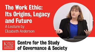 Elizabeth Anderson Lecture: The Work Ethic: Its Origins, Legacy and Future