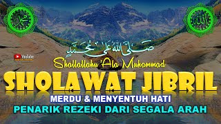 SHOLAWAT JIBRIL PENARIK REZEKI DARI SEGALA ARAH, PENGHAPUS DOSA PENGABUL HAJAT.