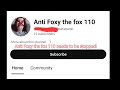 Anti Foxy the fox 110 needs to be stopped!