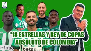 ATLÉTICO NACIONAL CAMPEÓN. 18 ESTRELLAS Y REY DE COPAS ABSOLUTO DE COLOMBIA. JUÁREZ TE FELICITO