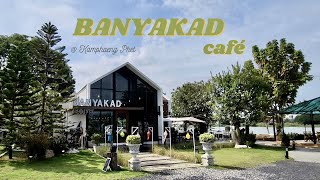 Vlog | 1วันกับ BANYAKAD café🍹กำแพงเพชร วิวดีที่ถ่ายรูปเยอะ ต้องมาแล้วมั้ย !