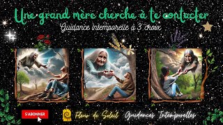 TA GRAND-MERE CHERCHE A TE CONTACTER - Guidance intemporelle à 3 choix