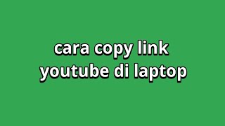 Cara copy link youtube di laptop