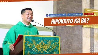 HIPOKRITO KA BA? | FR. JAY DAVID, SDB