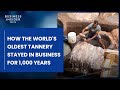 How The World's Oldest Tannery Stayed In Business For 1,000 Years | Still Standing