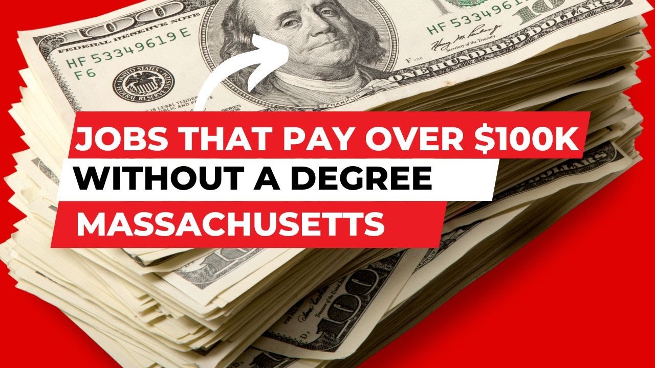 Jobs That Pay Over $100K Without A Degree In Massachusetts | How Much ...