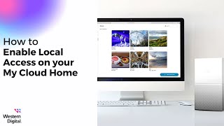 How To: Enable Local Access on your My Cloud Home | Western Digital Support