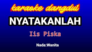 Download Mp3 NYATAKANLAH Karaoke-Iis Piska
