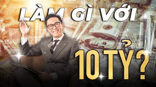 Nếu Có Trong Tay 10 Tỷ, Bạn Sẽ Làm Gì? - mInvest Tâm Sự