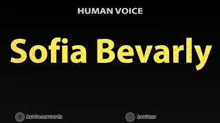 How To Pronounce Sofia Bevarly