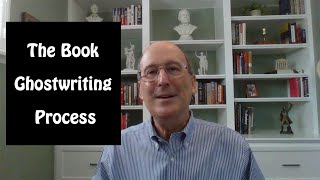 The Book Ghostwriting Process - Explained at Last!