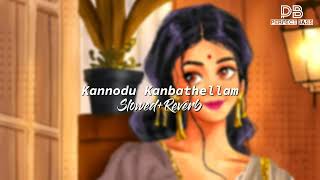 Kannodu kanbathellam | Slowed + Reverb | Tamil