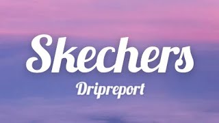 DripReport - Skechers Lyrics (tiktok songs)
