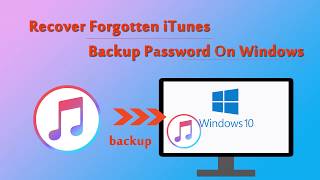 How to Recover iTunes Backup  Password on Windows Computer