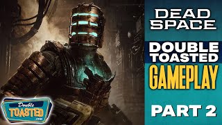 DT GAMEPLAY - Korey plays the  'Dead Space' remake Pt. 2