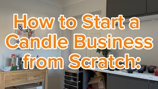 How To Start a Candle Business From Scratch | Candle Business #candlebusiness