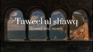 Taweel al shawq || slowed and reverb || nasheed#trending #islam