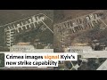 Crimea images signal Kyiv's new strike capability