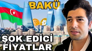 Bakü'de Fiyatlara ŞOK OLDUM