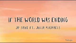 JP Saxe ft. Julia Michaels - If the World Was Ending (Lyrics)