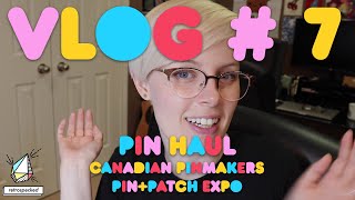 Vlog #7: A Big Ol' Pin Haul - Toronto Pin + Patch, Canadian Makers \u0026 Trades | Retrospecked