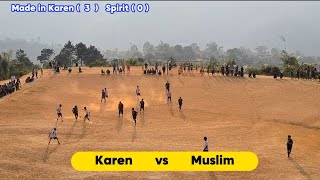 Quarter- Finals (  Made in Karen vs Spirit ) ကညီ ဒီး ကညီသူ  ရှုံးထွက်