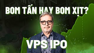 VPS IPO: Bom tấn hay bom xịt? | Phân tích IPO VPS