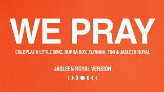 Coldplay - WE PRAY (Jasleen Royal Version) (Official Visualiser)