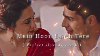 Main Hoon Saath Tere| Arijit Singh [ slowed + reverd ] lofi music 2M