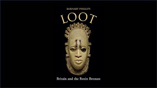 'Loot:Britain and the Benin Bronzes' by Barnaby Phillips