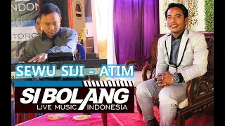 SEWU SIJI - ATIM - SIBOLANG  LIVE MUSIK