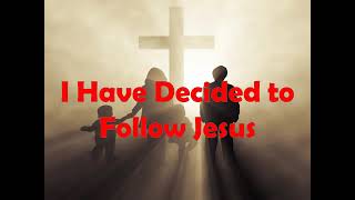 I Have Decided to Follow Jesus w/ lyrics
