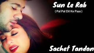 Sun le Rab.pal pal dil ke pass.sachet tandon ft. India's music