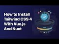 Install Tailwind CSS 4 With Vue.js and Nuxt
