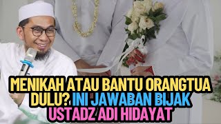 Menikah atau Bantu Orangtua Dulu? Ini Jawaban Bijak Ustadz Adi Hidayat