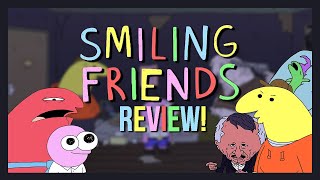 Smiling friends review/thoughts