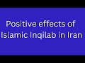 positive effects of islamic inqilab in iran