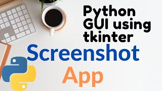 #5 Python GUI: Screenshot App using tkinter Python | Best Python Projects | Python GUI Project 2020