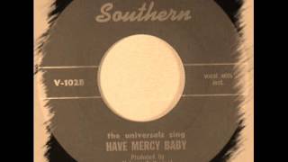 The  Universals - Have Mercy Baby