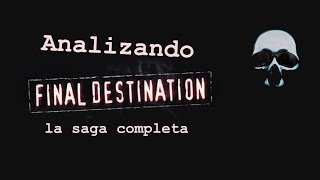 Destino Final, analizando la saga