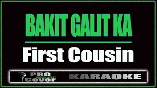 Bakit Galit Ka - First Cousin (KARAOKE)