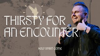 Thirsty For An Encounter | Weston Stutz | Captivate Church