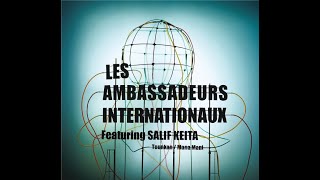 3 Sidiki, Les Ambassadeurs Internationaux featuring Salif Keita, Tounkan/Mana Mani